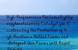 High-Performance Pentamethyldipropylenetriamine Catalyst for Accelerating the Production of High-Resilience Molded Foams and Integral Skin Foams with Rapid Demold
