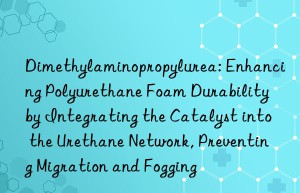 Dimethylaminopropylurea: Enhancing Polyurethane Foam Durability by Integrating the Catalyst into the Urethane Network, Preventing Migration and Fogging