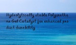 Hydrolytically stable Polyurethane Gel Catalyst for enhanced product durability