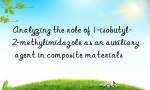 Analyzing the role of 1-isobutyl-2-methylimidazole as an auxiliary agent in composite materials