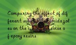 Comparing the effect of different substituted imidazoles on the curing behavior of epoxy resins