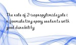 The role of 2-isopropylimidazole in formulating epoxy sealants with good durability