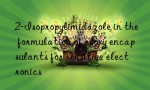 2-Isopropylimidazole in the formulation of epoxy encapsulants for sensitive electronics