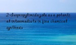 2-Isopropylimidazole as a potential intermediate in fine chemical synthesis