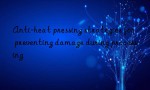 Anti-heat pressing strategies for preventing damage during processing