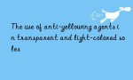 The use of anti-yellowing agents in transparent and light-colored soles