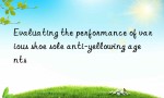 Evaluating the performance of various shoe sole anti-yellowing agents