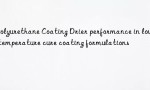 Polyurethane Coating Drier performance in low temperature cure coating formulations