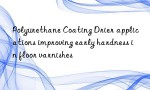 Polyurethane Coating Drier applications improving early hardness in floor varnishes