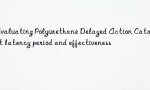 Evaluating Polyurethane Delayed Action Catalyst latency period and effectiveness
