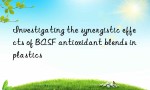 Investigating the synergistic effects of BASF antioxidant blends in plastics