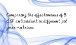 Comparing the effectiveness of BASF antioxidant in different polymer matrices