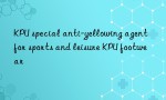 KPU special anti-yellowing agent for sports and leisure KPU footwear