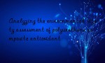 Analyzing the environmental safety assessment of polyurethane composite antioxidant
