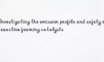 Investigating the emission profile and safety of reactive foaming catalysts