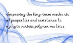 Improving the long-term mechanical properties and resistance to aging in various polymer matrices