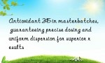 Antioxidant 245 in masterbatches, guaranteeing precise dosing and uniform dispersion for superior results
