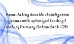 Formulating durable stabilization systems with optimized loading levels of Primary Antioxidant 1035
