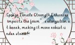 Sponge Tensile Strength Enhancer impacts the foam’s elongation at break, making it more robust under stress