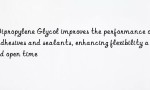Dipropylene Glycol improves the performance of adhesives and sealants, enhancing flexibility and open time