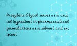 Propylene Glycol serves as a crucial ingredient in pharmaceutical formulations as a solvent and excipient