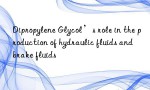 Dipropylene Glycol’s role in the production of hydraulic fluids and brake fluids