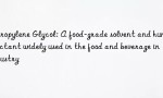 Propylene Glycol: A food-grade solvent and humectant widely used in the food and beverage industry