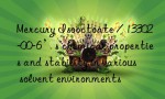 Mercury Isooctoate / 13302-00-6’s chemical properties and stability in various solvent environments