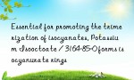 Essential for promoting the trimerization of isocyanates, Potassium Isooctoate / 3164-85-0 forms isocyanurate rings