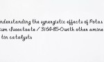 Understanding the synergistic effects of Potassium Isooctoate / 3164-85-0 with other amine or tin catalysts