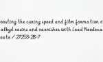 Boosting the curing speed and film formation of alkyd resins and varnishes with Lead Neodecanoate / 27253-28-7