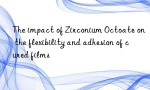 The impact of Zirconium Octoate on the flexibility and adhesion of cured films