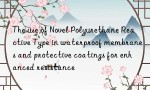 The use of Novel Polyurethane Reactive Type in waterproof membranes and protective coatings for enhanced resistance