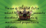 The use of Struktol Antioxidant NAUGARD® prevents discoloration and loss of mechanical properties in polymers
