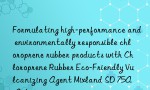 Formulating high-performance and environmentally responsible chloroprene rubber products with Chloroprene Rubber Eco-Friendly Vulcanizing Agent Mixland SD 75A – Arkema