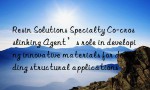 Resin Solutions Specialty Co-crosslinking Agent’s role in developing innovative materials for demanding structural applications