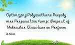 Optimizing Polyurethane Prepolymer Preparation & Impact of Molecular Structure on Performance