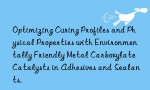 Optimizing Curing Profiles and Physical Properties with Environmentally Friendly Metal Carboxylate Catalysts in Adhesives and Sealants.