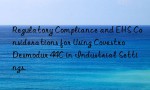 Regulatory Compliance and EHS Considerations for Using Covestro Desmodur 44C in Industrial Settings.