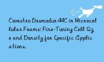 Covestro Desmodur 44C in Microcellular Foams: Fine-Tuning Cell Size and Density for Specific Applications.