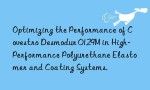 Optimizing the Performance of Covestro Desmodur 0129M in High-Performance Polyurethane Elastomer and Coating Systems.