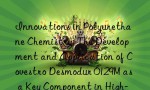 Innovations in Polyurethane Chemistry: The Development and Application of Covestro Desmodur 0129M as a Key Component in High-Toughness Elastomers.
