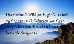Desmodur 0129M for High-Durability Coatings: A Solution for Creating Abrasion-Resistant and Weatherable Surfaces.