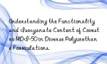 Understanding the Functionality and Isocyanate Content of Covestro MDI-50 in Diverse Polyurethane Formulations.