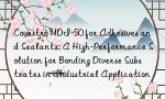 Covestro MDI-50 for Adhesives and Sealants: A High-Performance Solution for Bonding Diverse Substrates in Industrial Applications.