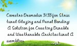 Covestro Desmodur 3133 for Structural Glazing and Panel Bonding: A Solution for Creating Durable and Weatherable Architectural Assemblies.