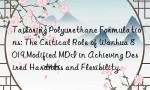 Tailoring Polyurethane Formulations: The Critical Role of Wanhua 8019 Modified MDI in Achieving Desired Hardness and Flexibility.