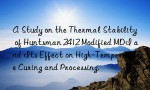 A Study on the Thermal Stability of Huntsman 2412 Modified MDI and Its Effect on High-Temperature Curing and Processing.