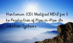Huntsman 1051 Modified MDI for the Production of Pipe-in-Pipe Insulation Systems