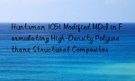Huntsman 1051 Modified MDI in Formulating High-Density Polyurethane Structural Composites